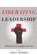 Liberating Leadership: Reflections on the Struggle of Our Time