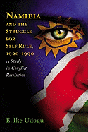 Liberating Namibia: The Long Diplomatic Struggle Between the United Nations and South Africa