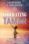 Liberating Tamar (The Book): A Journey Toward Emotional Freedom