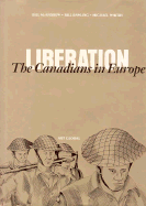 Liberation: The Canadians in Europe