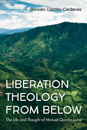 Liberation Theology from Below: The Life and Thought of Manuel Quintn Lame