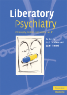 Liberatory Psychiatry: Philosophy, Politics, and Mental Health - Cohen, Carl I, Dr. (Editor), and Timimi, Sami, Dr. (Editor)