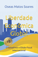 Liberdade Econmica Global: Criptoativos e Eliso Fiscal Internacional