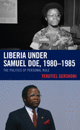 Liberia under Samuel Doe, 1980-1985: The Politics of Personal Rule