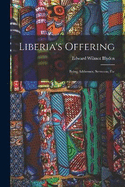 Liberia's Offering: Being Addresses, Sermons, Etc