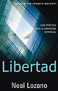 Libertad: Gua Prctica Para La Liberacin Espiritual