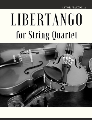 Libertango for String Quartet - Muolo, Giordano (Editor), and Piazzolla, Astor