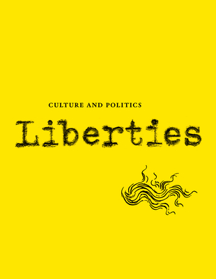 Liberties Journal of Culture and Politics: Volume I, Issue 1 - Wieseltier, Leon, and Marcus, Celeste, and Ignatieff, Michael