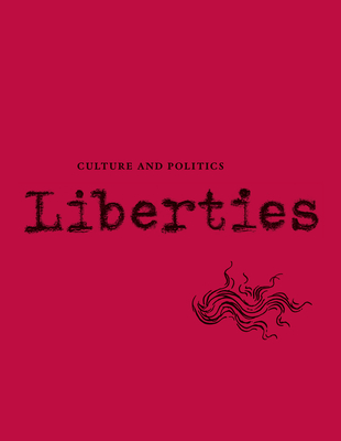 Liberties Journal of Culture and Politics: Volume I, Issue 2 - Wieseltier, Leon (Editor), and Marcus, Celeste, and Julius, Anthony