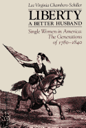 Liberty, a Better Husband: Single Women in America, the Generations of 1780-1840