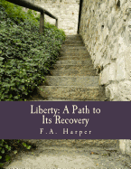 Liberty: A Path to Its Recovery (Large Print Edition)
