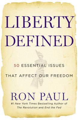 Liberty Defined: 50 Essential Issues That Affect Our Freedom - Paul, Ron