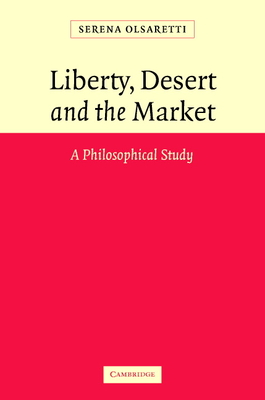 Liberty, Desert and the Market - Olsaretti, Serena