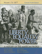Liberty, Equality, Power: A History of the American People; To 1877