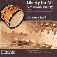 Liberty for All: A Musical Journey, Vol. 2 - Westward Expansion - Industrial Revolution - United States Army Band