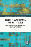 Liberty, Governance and Resistance: Competing Discourses in John Locke's Political Philosophy