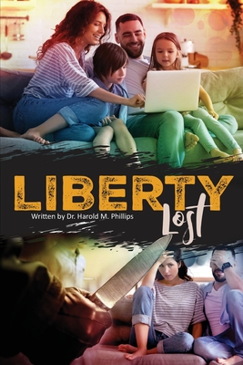 Liberty Lost - Phillips, Harold