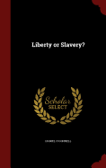 Liberty or Slavery?