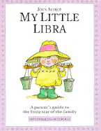 Libra: A Parent's Guide to the Little Star of the Family - Astrop, John