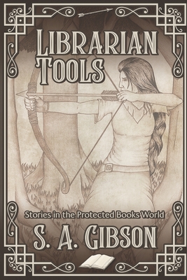 Librarian Tools: Stories in the Protected Books World - Runyon, Ej (Editor), and Gibson, S a