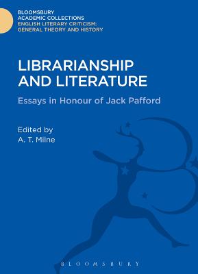 Librarianship and Literature: Essays in Honour of Jack Pafford - Milne, A. T. (Editor)