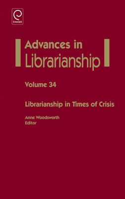 Librarianship in Times of Crisis - Woodsworth, Anne (Series edited by)