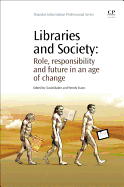Libraries and Society: Role, Responsibility and Future in an Age of Change