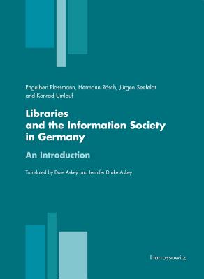Libraries and the Information Society in Germany: An Introduction - Plassmann, Engelbert, and Rosch, Hermann, and Seefeldt, Jurgen