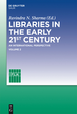 Libraries in the Early 21st Century, Volume 2: An International Perspective - Sharma, Ravindra N (Editor), and Ifla Headquarters (Editor)