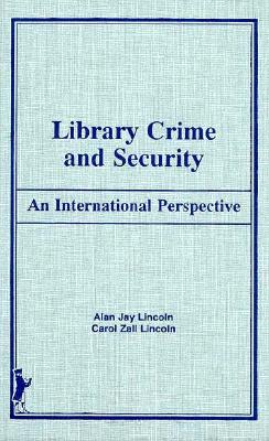 Library Crime and Security - Lincoln, Alan Jay (Photographer), and Lincoln, Carol Zall (Photographer)