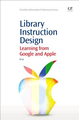 Library Instruction Design: Learning from Google and Apple - Su, Di