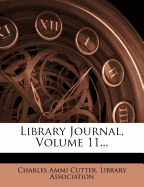 Library Journal, Volume 11...