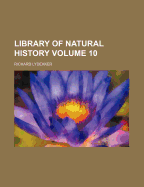 Library of Natural History Volume 10