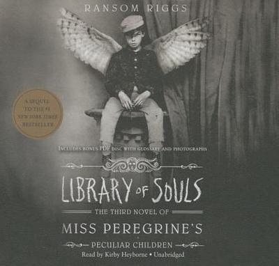 Library of Souls Lib/E: The Third Novel of Miss Peregrine's Peculiar Children - Riggs, Ransom, and Heyborne, Kirby, Mr. (Read by)
