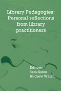 Library Pedagogies: Personal reflections from library practitioners