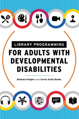 Library Programming for Adults with Developmental Disabilities - Klipper, Barbara, and Banks, Carrie Scott
