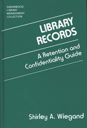 Library Records: A Retention and Confidentiality Guide