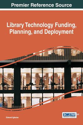 Library Technology Funding, Planning, and Deployment - Iglesias, Edward (Editor)