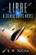 Libre, A Silver Ships Novel