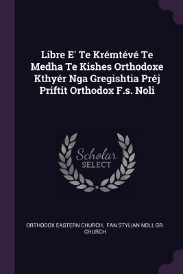 Libre E' Te Krmtv Te Medha Te Kishes Orthodoxe Kthyr Nga Gregishtia Prj Priftit Orthodox F.s. Noli - Church, Orthodox Eastern, and Fan Stylian Noli (Creator), and Church, Gr