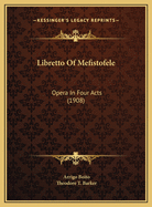 Libretto Of Mefistofele: Opera In Four Acts (1908)