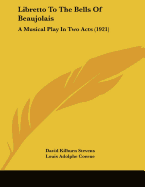 Libretto To The Bells Of Beaujolais: A Musical Play In Two Acts (1921)