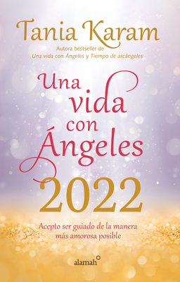 Libro Agenda. Una Vida Con ?ngeles 2022 / Agenda Book. a Life with Angels 2022 - Karam, Tania