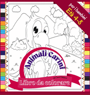 Libro da colorare Animali Carini per i bambini Et? 4 - 8: Divertimento libro da colorare Fattoria e animali selvatici, 72 pagine