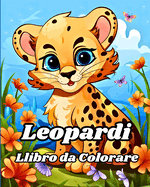 Libro da Colorare con Leopardi: Animali selvatici da colorare per bambini e bambini piccoli