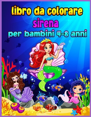 Libro da colorare sirena per bambini 4-8 anni: Magico libro da colorare per bambini e amanti delle sirene! I disegni pi? belli! Grande colorazione e libro di attivit? per i bambini con sirene carino - Walter, Croitoru