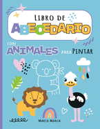 Libro de Abecedario con Animales para Pintar: Libro de Actividades para Nios (Alfabeto en Espaol, Nios 2 a 5, edad 3 a 5, Spanish Books for Kids, ABC Coloring Book for Preschoolers, Libro para Colorear, Preescolares)