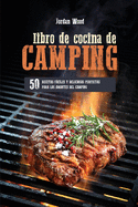 Libro de Cocina de Camping: 50 Recetas Fciles y Deliciosas Perfectas para los Amantes del Camping