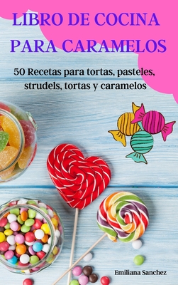 Libro de Cocina Para Caramelos - Emiliana Sanchez