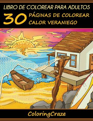 Libro de Colorear Para Adultos: 30 Pginas de Colorear Calor Veraniego - Coloringcraze